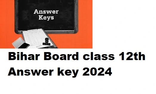 Bihar Board class 12th Answer key 2024 Download here