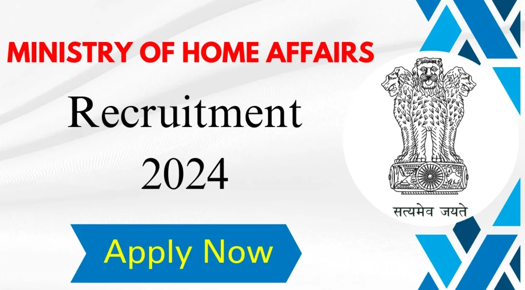 Ministry Of Home Affairs Recruitment 2024 Notification Out, Check Details Now