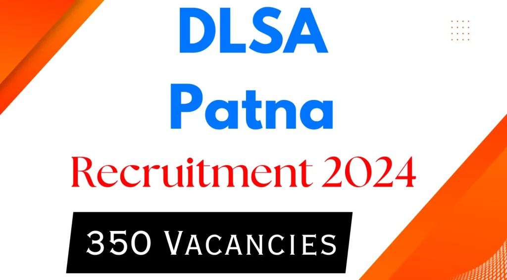 DLSA Patna Recruitment 2024, Check Notification And Apply for 350 Para Legal Volunteers Posts